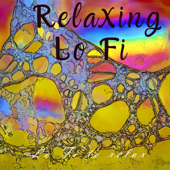 Relaxing Lo Fi - Lo Fi to Relax