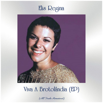 Elis Regina - Viva A Brotolândia (EP) (All Tracks Remastered)