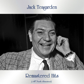 Jack Teagarden - Remastered Hits (All Tracks Remastered)