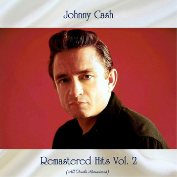 Johnny Cash - Remastered Hits Vol. 2 (All Tracks Remastered)