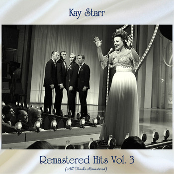 Kay Starr - Remastered Hits Vol. 3 (All Tracks Remastered)
