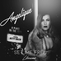 Angelique - Set Me Free Liberame (feat. Betty Green)