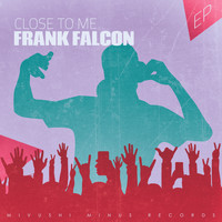 Frank Falcon - Close to Me - EP