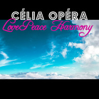 Célia Opéra / - Love Peace Harmony