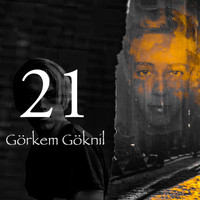 Görkem Göknil - 21 (Explicit)