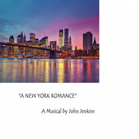 John Jenkins / - A New York Romance - A Musical