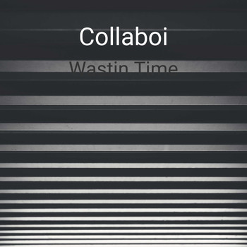 Collaboi / - Wastin Time