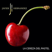 Javier Hernandez - La Cereza De Pastel