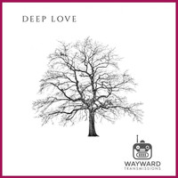 Wayward Transmissions - Deep Love