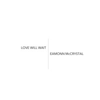Eamonn McCrystal - Love Will Wait