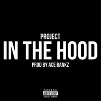 Project - In The Hood (Explicit)
