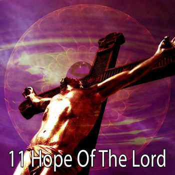 Traditional - 11 Hope of the Lord (Explicit)