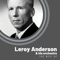 Leroy Anderson & His Orchestra - The Best of Leroy Anderson & His Orchestra