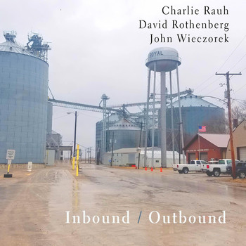 Charlie Rauh, David Rothenberg & John Wieczorek - Inbound / Outbound