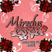 Miredys - Loca Por Tu Amor