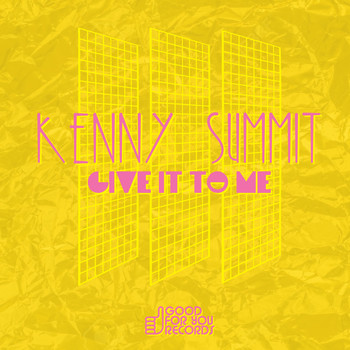 Kenny Summit - Give It To Me