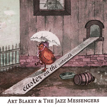 Art Blakey & The Jazz Messengers - Easter on the Catwalk
