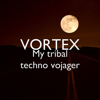 Vortex - My tribal techno vojager