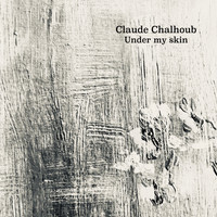 Claude Chalhoub - Under My Skin