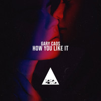 Gary Caos - How You Like It