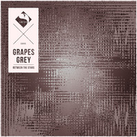 Grapes Grey - Between the Stars