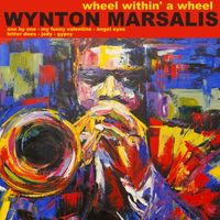 Wynton Marsalis - Wheel Within a Wheel