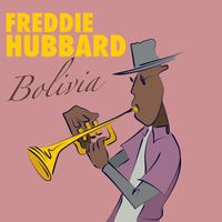Freddie Hubbard - Bolivia