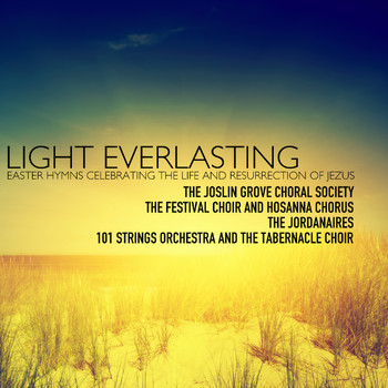 Various Artists - Light Everlasting; Easter Hymns Celebrating the Life and Resurrection of Jesus