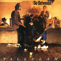 The Go-Betweens - Tallulah (Remastered)