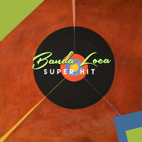 Banda Loca - Super Hit