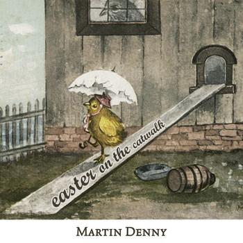 Martin Denny - Easter on the Catwalk