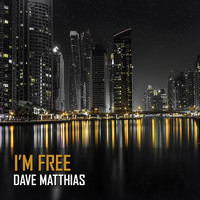 Dave Matthias - I'm Free