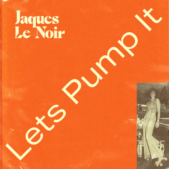 Jaques Le Noir - Lets Pump It