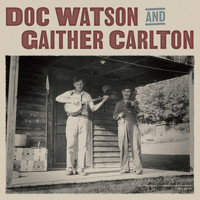 Doc Watson & Gaither Carlton - Doc Watson and Gaither Carlton