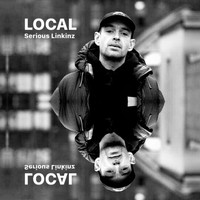 Local - Serious Linkinz (Explicit)