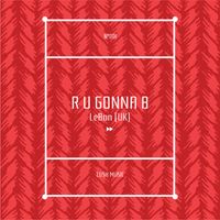 LeBon (UK) - R U Gonna B