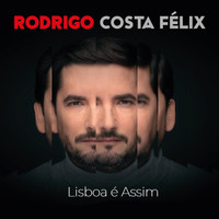 Rodrigo Costa Felix - Lisboa É Assim