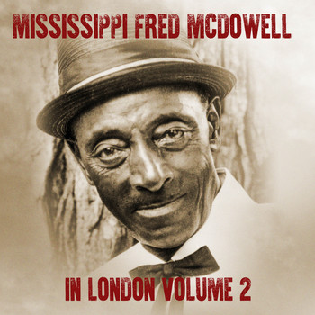 Mississippi Fred McDowell - Mississippi Fred McDowell in London (Volume Two)