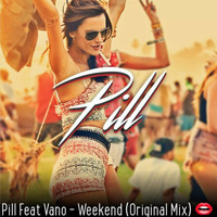 Pill - Weekend - Original Mix