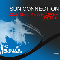Sun Connection - Love Me Like a Flower (Remix)