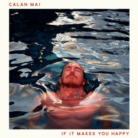 Calan Mai - If It Makes You Happy