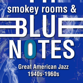 Various Artists - Smoky Rooms & Blue Notes - Greatest American Jazz 1940s - 1960s