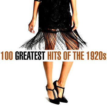 Various Artists - 100 Greatest Songs of the 1920s