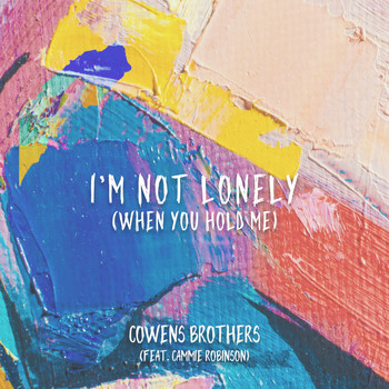 Cowens Brothers - I'm Not Lonely (When You Hold Me)