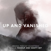 Makeup and Vanity Set - Up and Vanished (Original Podcast Soundtrack)