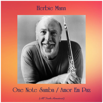 Herbie Mann - One Note Samba / Amor Em Paz (All Tracks Remastered)