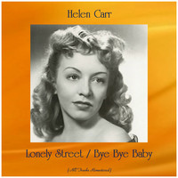 Helen Carr - Lonely Street / Bye Bye Baby (All Tracks Remastered)