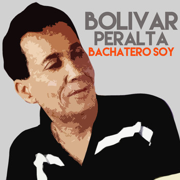 Bolivar Peralta - Bachatero Soy