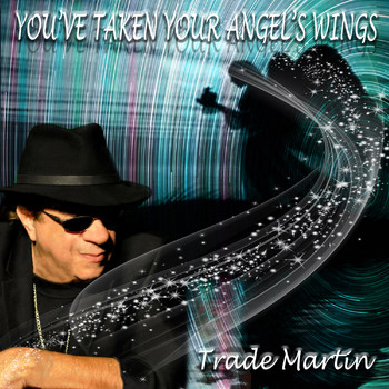 Trade Martin - You've Taken Your Angel's Wings (Remembrance)