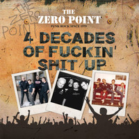 Zero Point - 4 Decades of Fuckin'shit Up (Explicit)